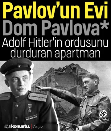 Adolf Hitler'in ordusunu durduran apartman: Pavlov'un Evi