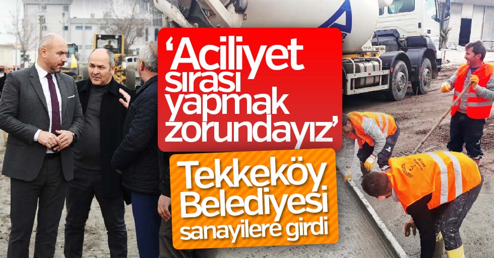 Tekkeköy Belediyesi sanayilere girdi
