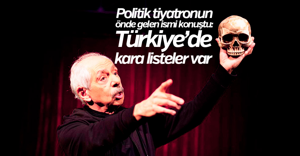 Genco Erkal: Kara listeler var