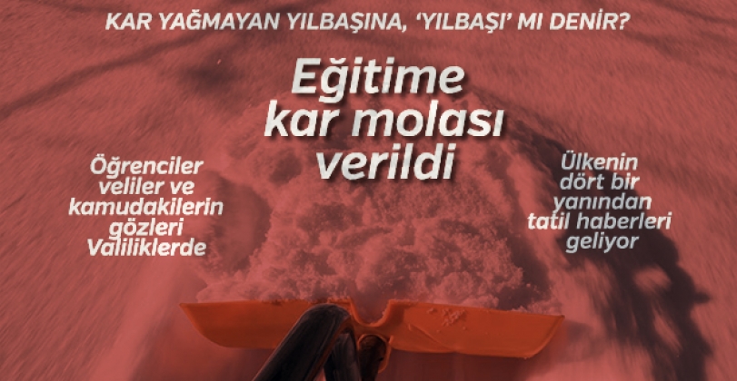 Ülkenin dört bir yanından kar tatili haberleri geliyor.