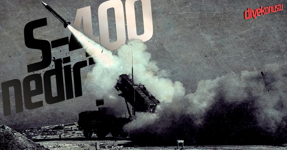 S-400 nedir? Özellikleri nelerdir?