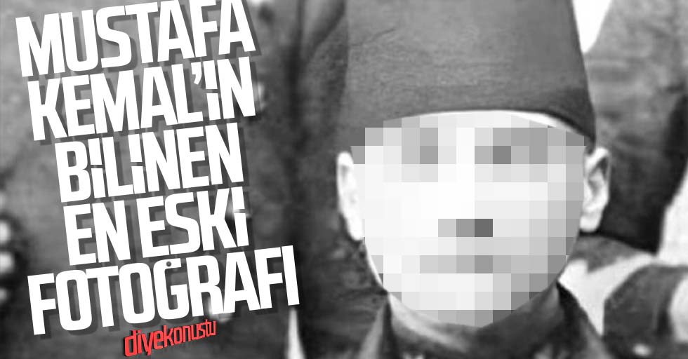 Atatürk’ün bilinen en eski fotoğrafı
