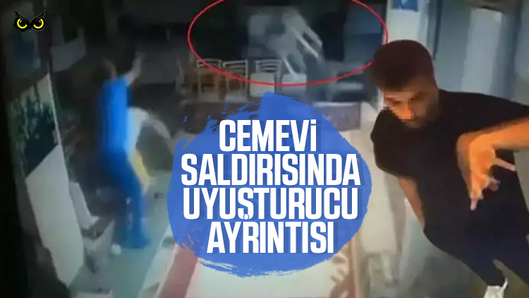 Cemevi saldırısında uyuşturucu ayrıntısı