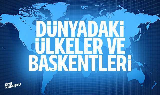 Dünyada kaç ülke vardır, isimleri ve başkentleri nelerdir?