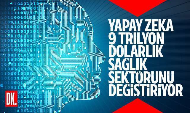 Yapay Zeka devrede… Sağlıkta 9 trilyon dolarlık devrim…