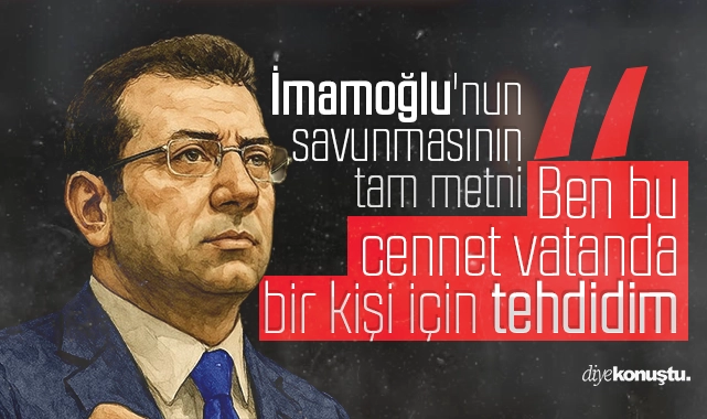 İmamoğlu’nun savunmasının tam metni: Ben bu cennet vatanda bir kişi için tehdidim