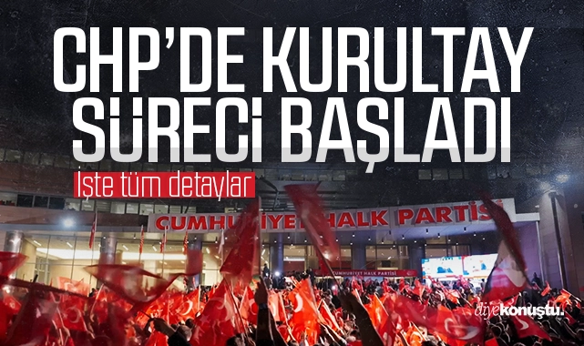 CHP’de Kurultay süreci başladı! İşte tüm detaylar…