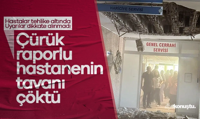 Uyarılar dikkate alınmadı: Çürük raporlu hastanede tavan çöktü