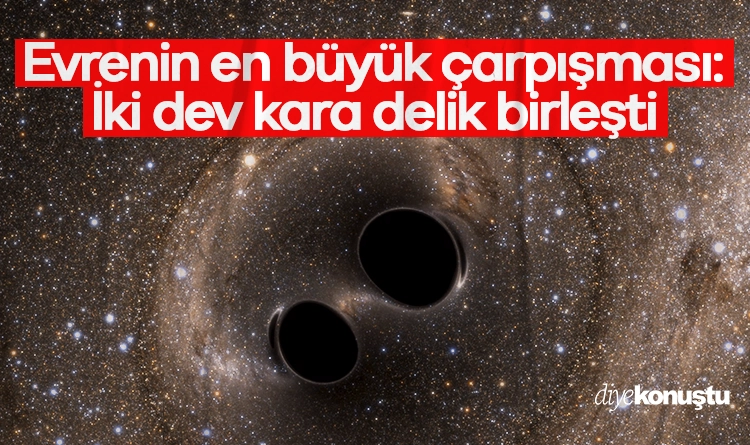 Evrenin en büyük çarpışması: İki dev kara delik birleşti