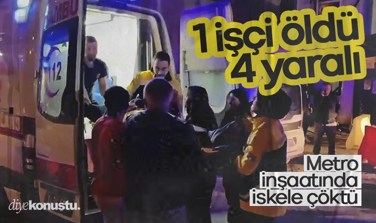 Metro inşaatında çökme: 1 işçi hayatını kaybetti, 4 işçi yaralandı