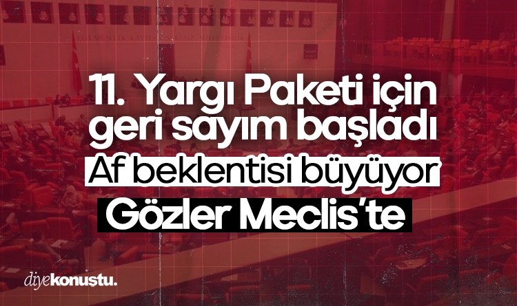 Gözler Meclis’te: Af beklentisi büyüyor, 11. Yargı Paketi için geri sayım başladı