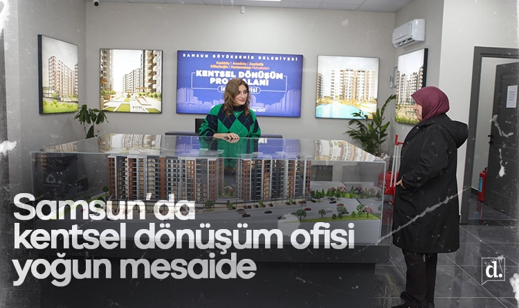 Samsun’da kentsel dönüşüm masası yoğun mesai yapıyor