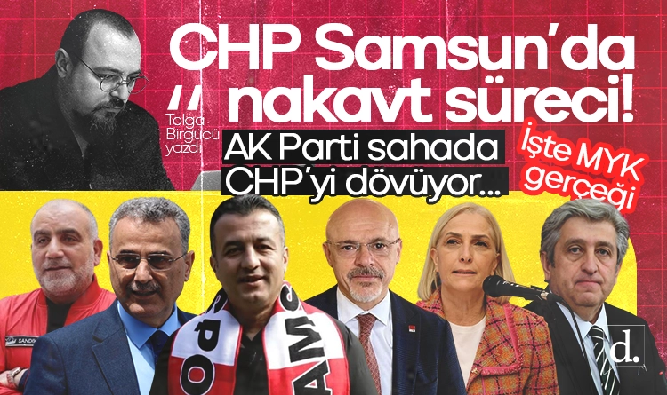 Tolga Birgücü yazdı: AK Parti dövüyor! CHP’nin Samsun’da nakavta giden süreci ve MYK gerçeği!