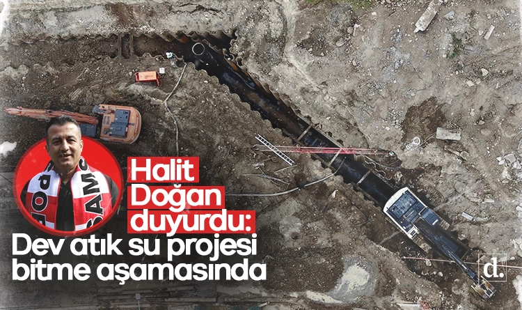 Başkan Halit Doğan açıkladı: Dev atık su projesi bitme aşamasında