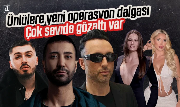 Ünlülere yeni operasyon dalgası: Mabel Matiz, Onur Tuna, Serenay Sarıkaya ve Mirgün Cabas gözaltı listesinde