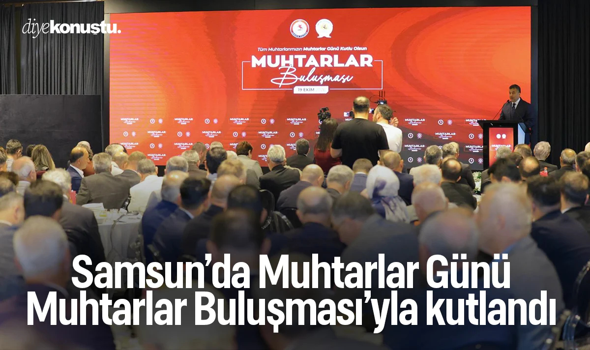 Samsun’da Muhtarlar Günü, Muhtarlar Buluşması’yla kutlandı