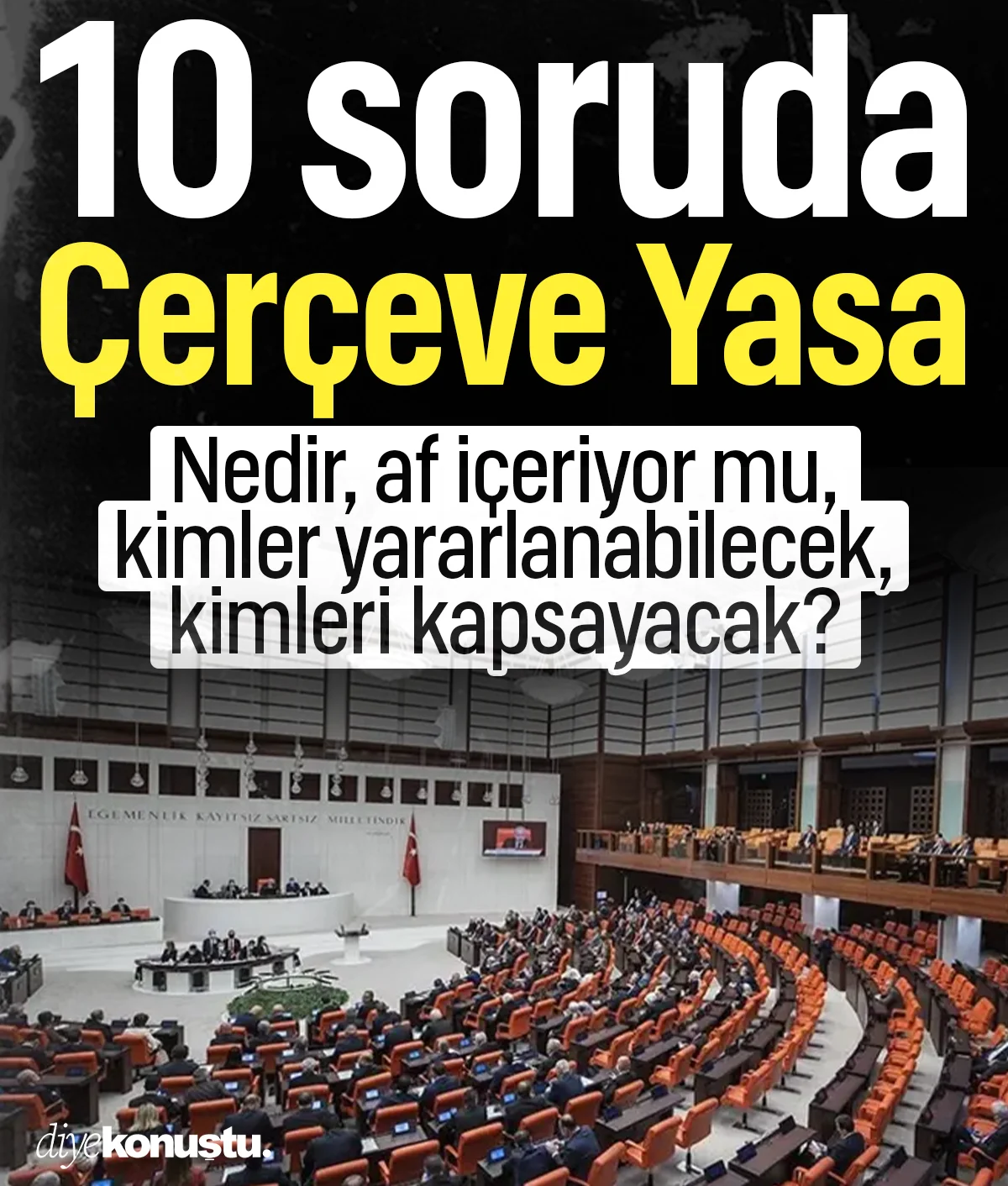 10 soruda Çerçeve Yasa: Nedir, kimleri kapsıyor, af içeriyor mu, kimler yararlanabilecek?
