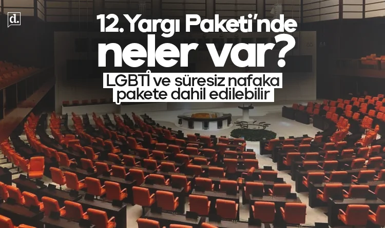 12. Yargı Paketi'nde neler var? Cinsiyet değişikliğinde yaş sınırı ve süresiz nafaka gündemde