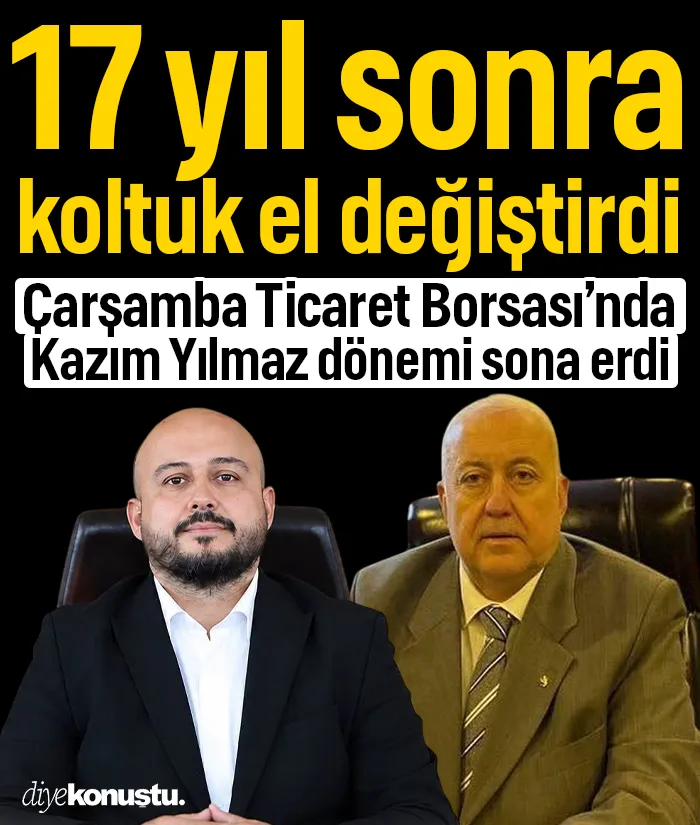 17 yıl sonra koltuk el değiştirdi! Çarşamba Ticaret Borsası'nda Kazım Yılmaz dönemi sona erdi