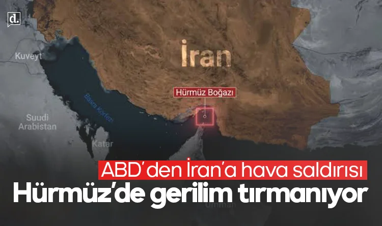 ABD’den İran’a hava saldırısı: Hürmüz Boğazı gerilimi tırmanıyor