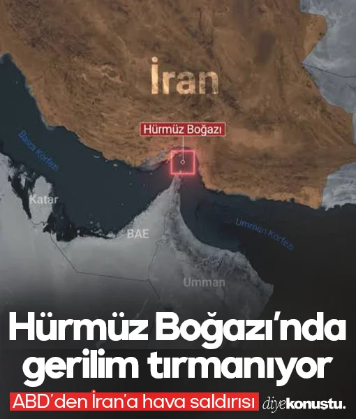 ABD’den İran’a hava saldırısı: Hürmüz Boğazı gerilimi tırmanıyor