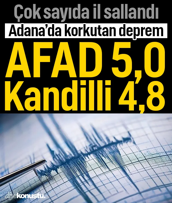 Adana'da deprem! Çok sayıda il sallandı: AFAD 5,0, Kandilli 4,8 olarak açıkladı