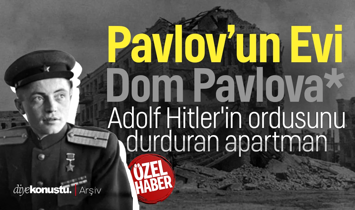 Adolf Hitler'in ordusunu durduran apartman: Pavlov'un Evi