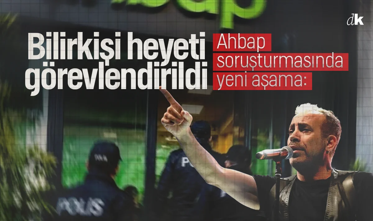 Ahbap soruşturmasında yeni aşama: Bilirkişi heyeti görevlendirildi