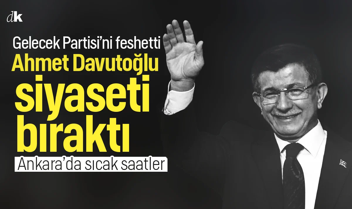 Ahmet Davutoğlu siyaseti bıraktı! Gelecek Partisi faaliyetlerini sonlandırdı