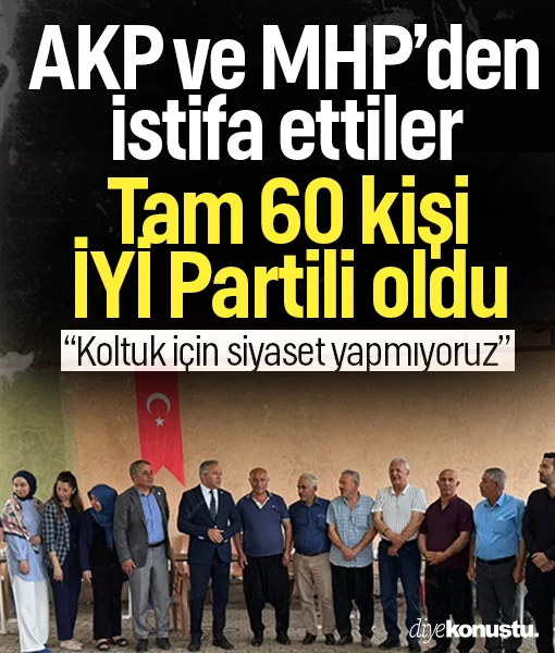 AKP ve MHP'den istifa ettiler: 60 kişi İYİ Parti'ye katıldı