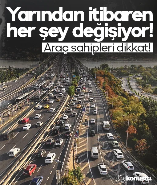 Araç sahipleri dikkat! Yarından itibaren her şey değişiyor