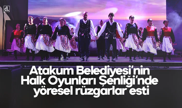 Atakum Belediyesi Halk Oyunları Şenliği'nde yöresel rüzgarlar