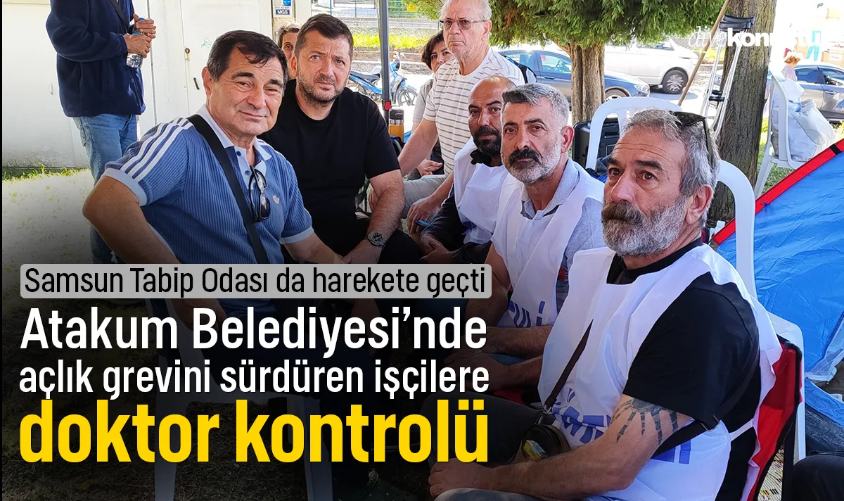 Atakum Belediyesi'nde direniş çadırına hekimler geldi: Samsun Tabip Odası da harekete geçti