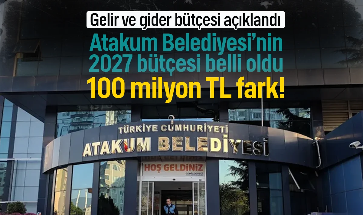Atakum Belediyesi’nin 2027 bütçesi belli oldu! Gelir ve gider arasında 100 milyon TL fark