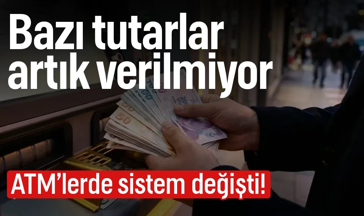 ATM’den para çekecekler dikkat: Bazı tutarlar artık verilmiyor