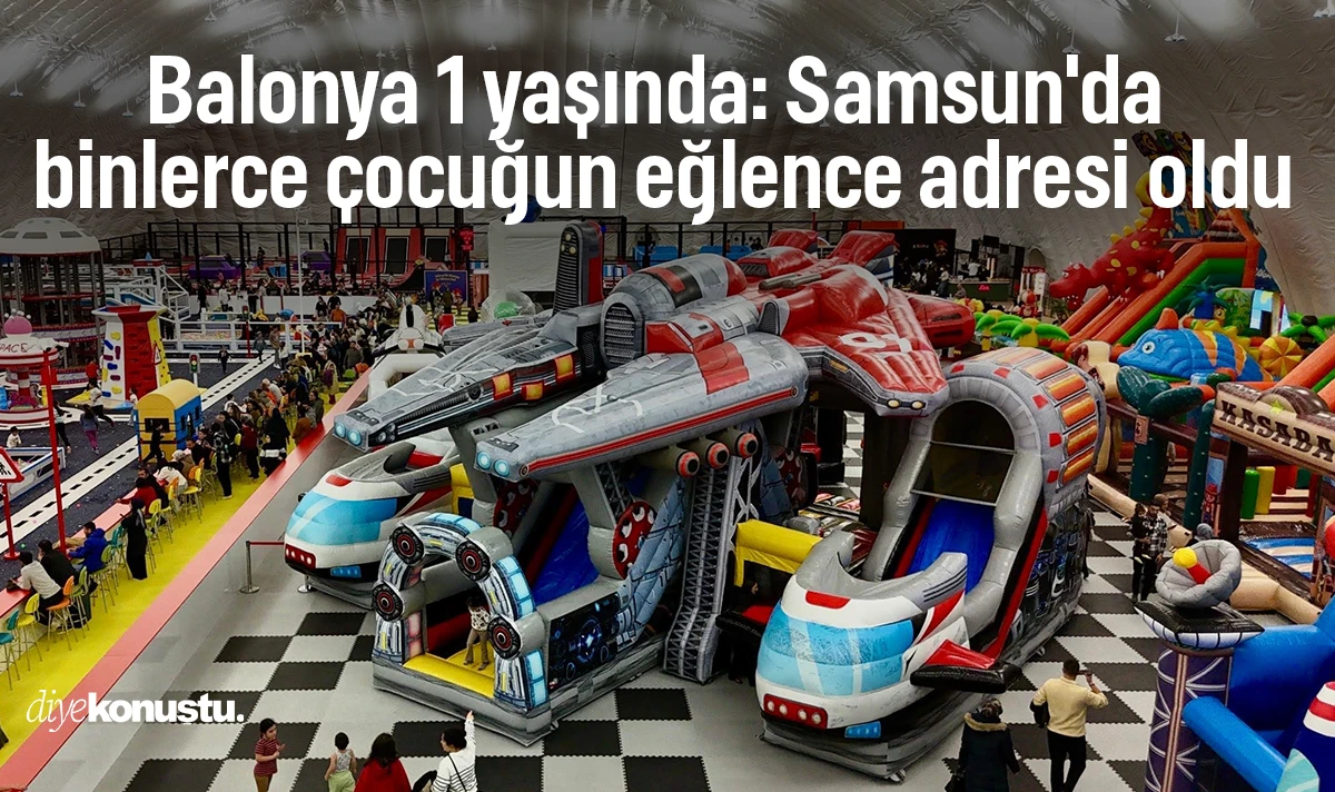 Balonya 1 yaşında: Samsun'da binlerce çocuğun eğlence adresi oldu