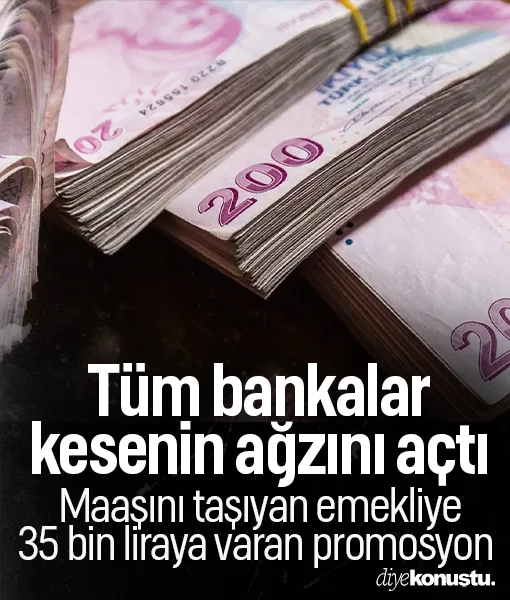 Bankalar kesenin ağzını açtı! Maaşını taşıyan emekliye 35 bin TL’ye varan promosyon
