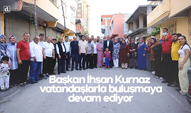 Başkan İhsan Kurnaz vatandaşlarla buluşmaya devam ediyor
