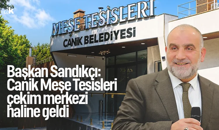 Başkan Sandıkçı: Meşe Tesisleri Canik’in çekim merkezi haline geldi
