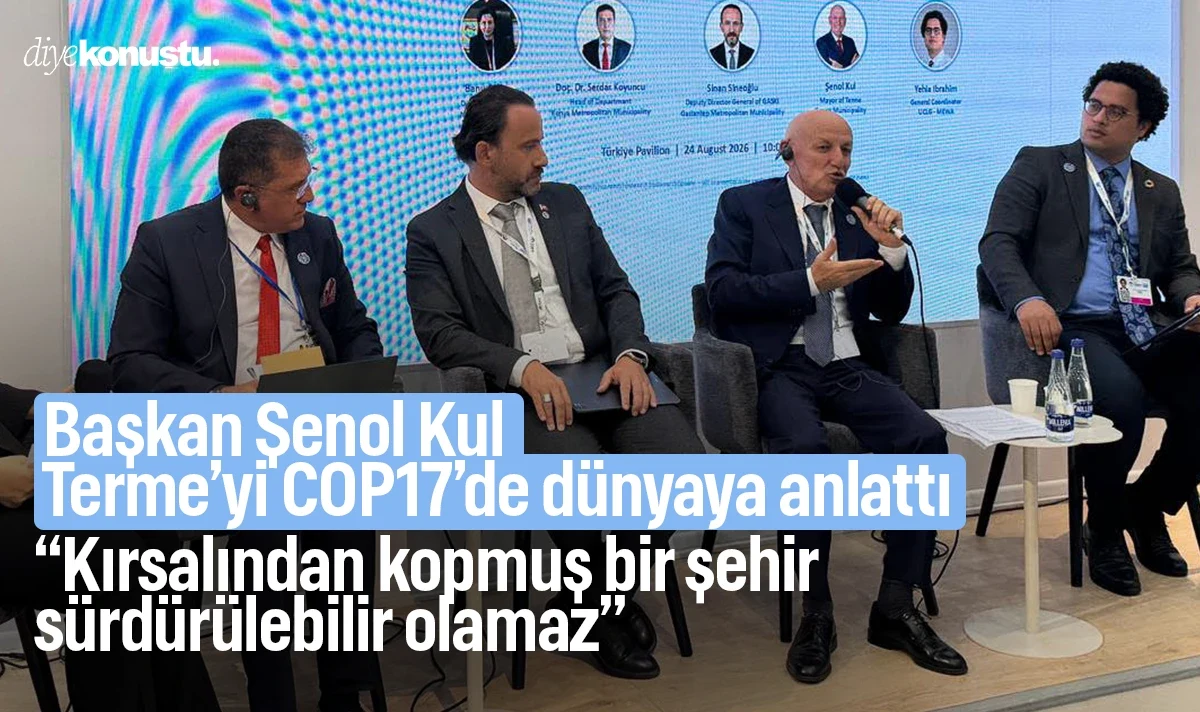 Başkan Şenol Kul COP17’de dünyaya Terme’yi anlattı: Kırsalından kopmuş bir şehir sürdürülebilir olamaz