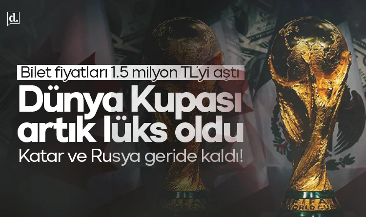 Bilet fiyatları rekor kırdı: 1.5 milyon TL'yi aştı! Dünya Kupası artık lüks oldu