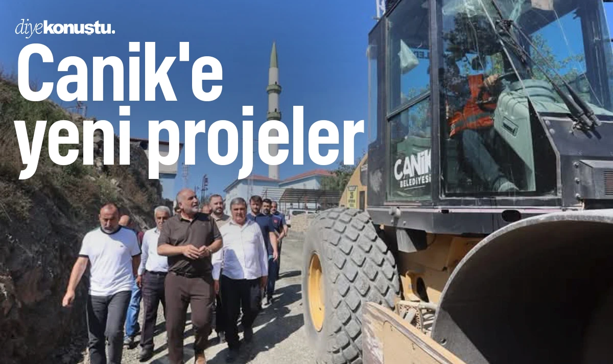 Canik'te yeni projeler bir bir hayata geçiyor