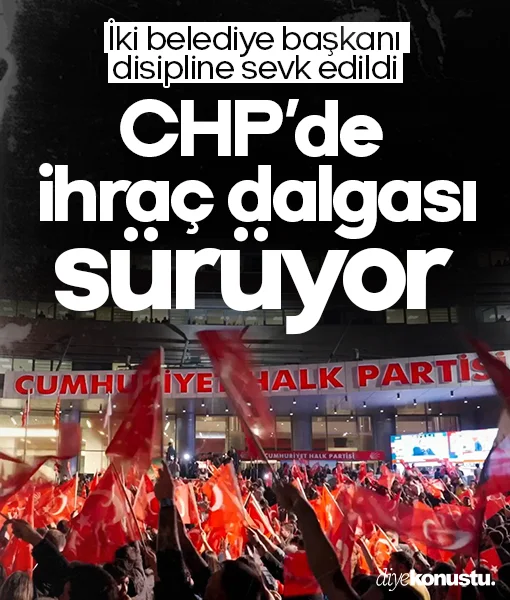 CHP’de ihraçlar devam ediyor: İşte yeni isimler...