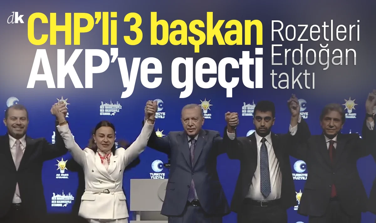 CHP'li 3 belediye başkanı AKP'ye geçti: Rozetleri Erdoğan rozet taktı
