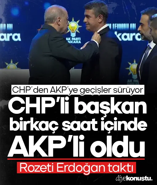 CHP'li belediye başkanı birkaç saat içinde AKP'li oldu: Rozeti Erdoğan taktı