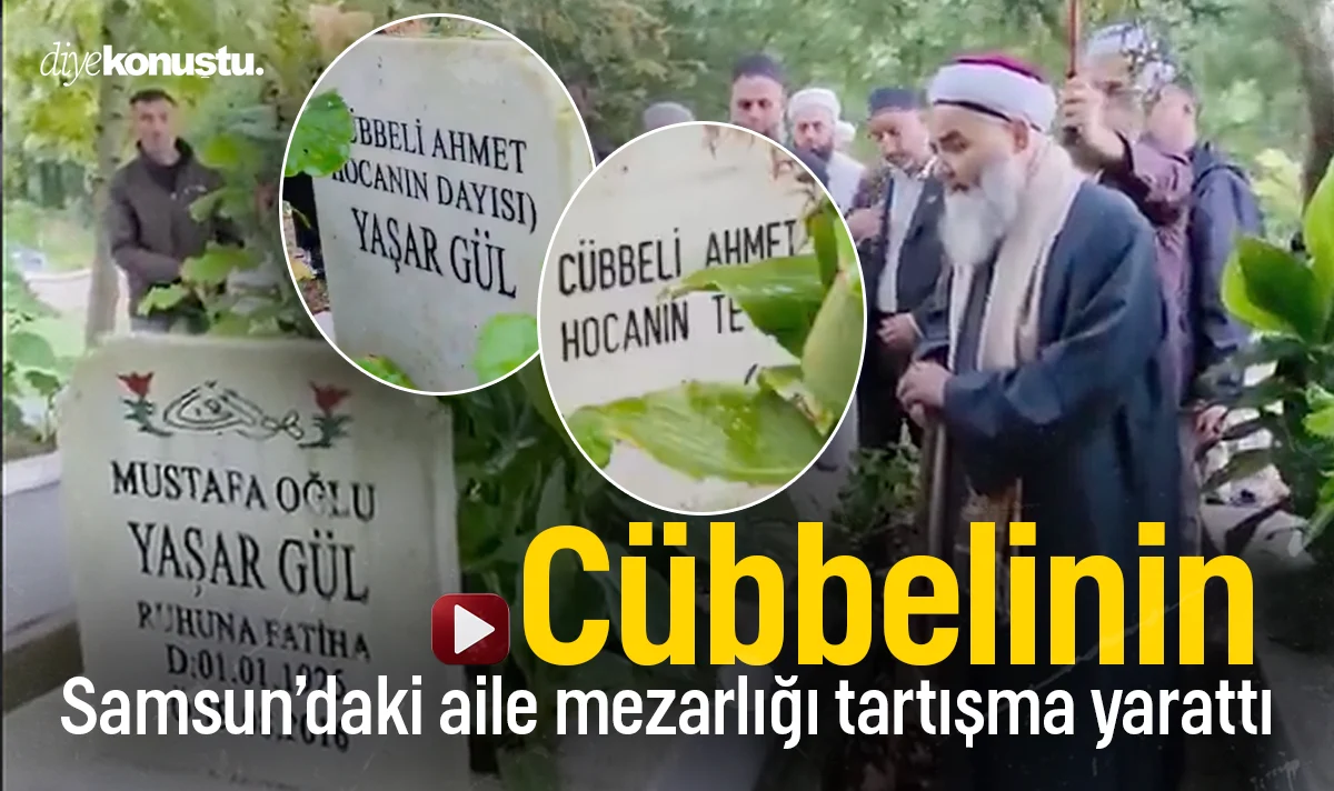 Cübbeli Ahmet’in Samsun’daki aile mezarlığı tartışma yarattı! Mezar taşları tepki çekiyor