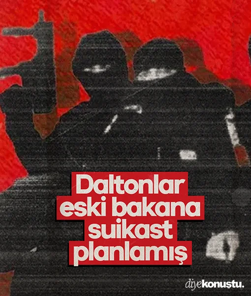 Daltonlardan eski bakana suikast planı