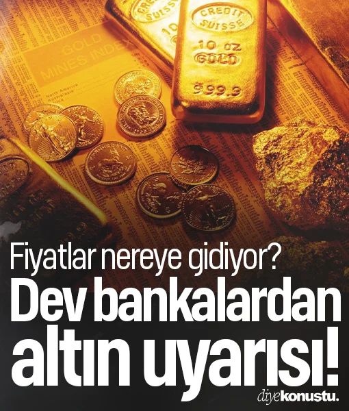 Dev bankalardan altın uyarısı! Fiyatlar nereye gidiyor?