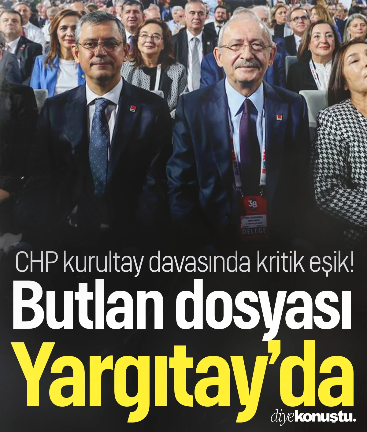 CHP kurultay davasında kritik eşik! Butlan dosyası 56 gün sonra Yargıtay'da