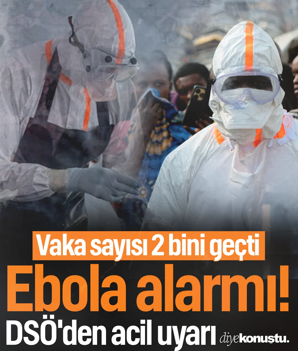 Ebola alarmı! DSÖ'den acil uyarı: Vaka sayısı 2 bini geçti